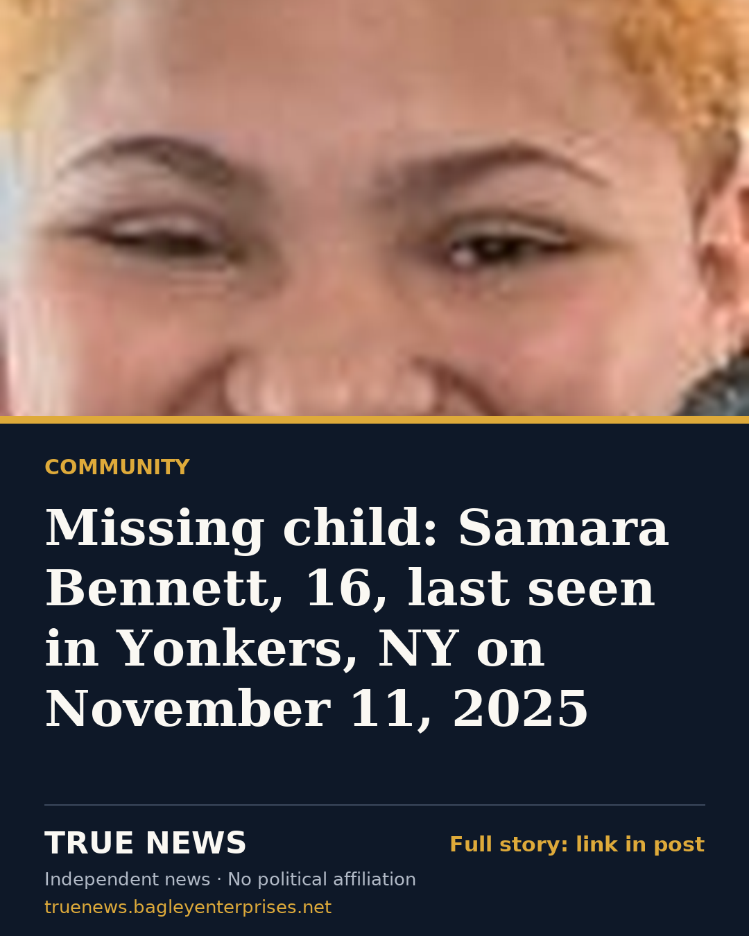 Share card: Missing child: Samara Bennett, 16, last seen in Yonkers, NY on November 11, 2025