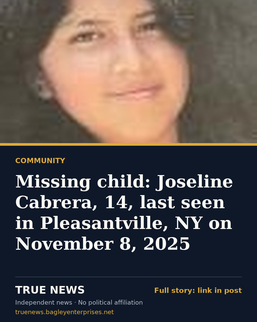 Share card: Missing child: Joseline Cabrera, 14, last seen in Pleasantville, NY on November 8, 2025