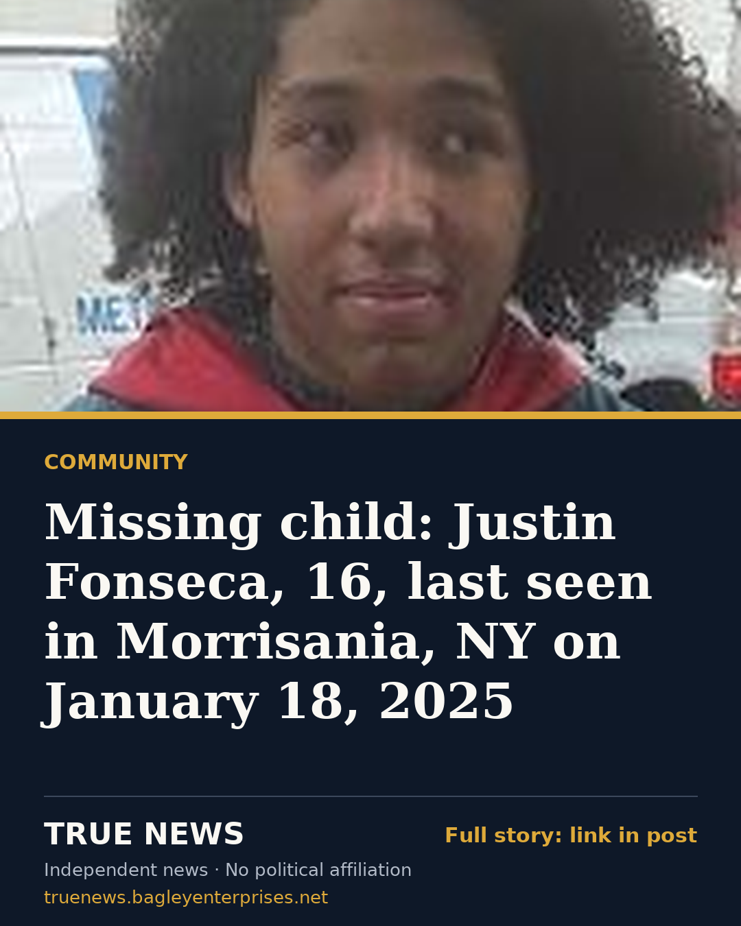 Share card: Missing child: Justin Fonseca, 16, last seen in Morrisania, NY on January 18, 2025