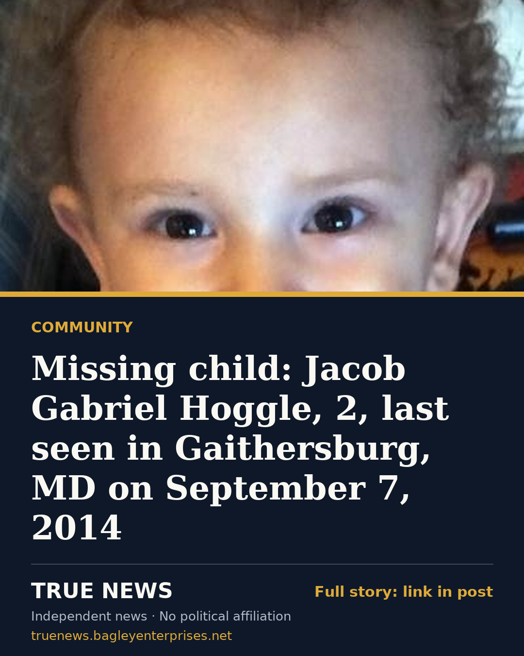 Share card: Missing child: Jacob Gabriel Hoggle, 2, last seen in Gaithersburg, MD on September 7, 2014