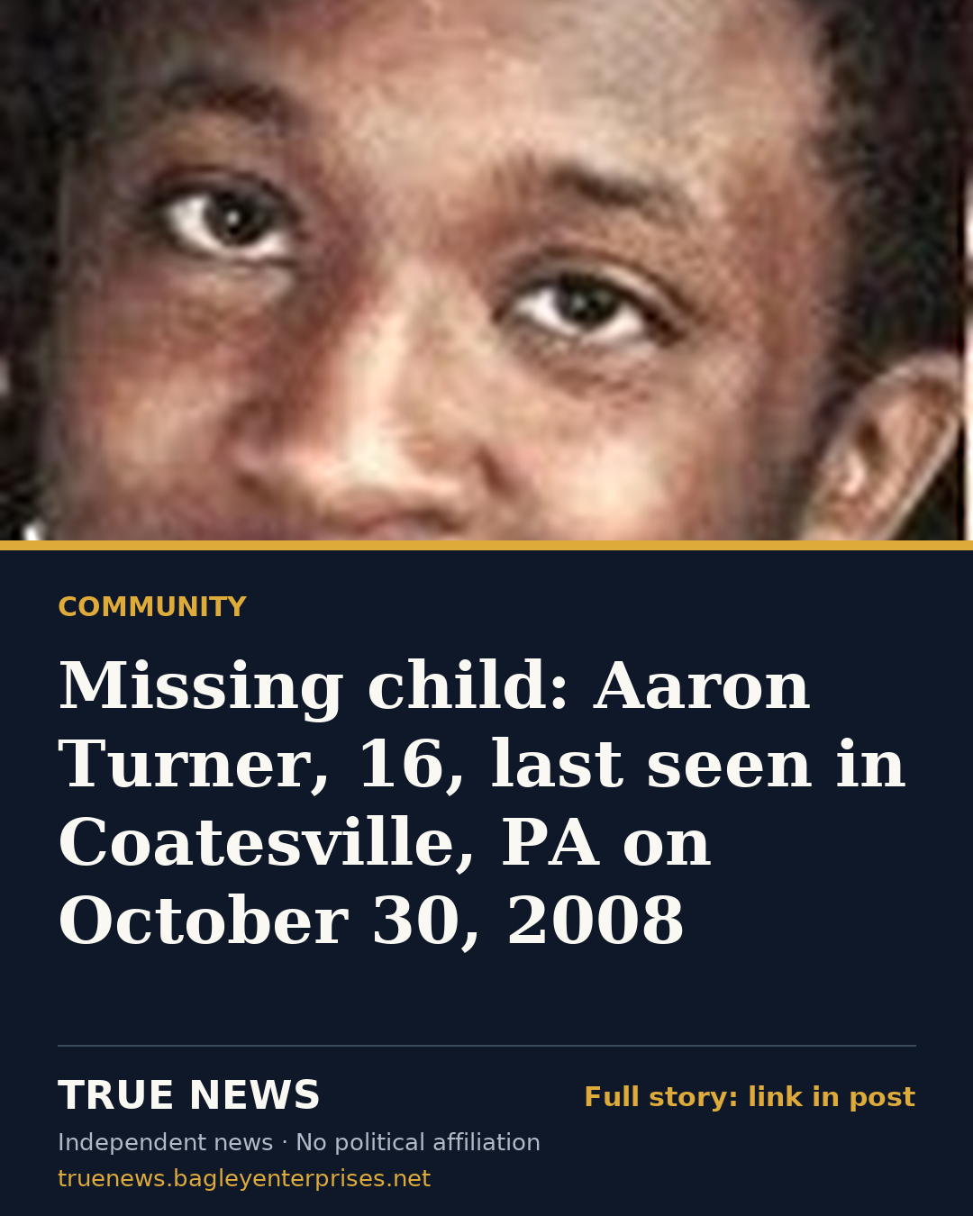 Share card: Missing child: Aaron Turner, 16, last seen in Coatesville, PA on October 30, 2008