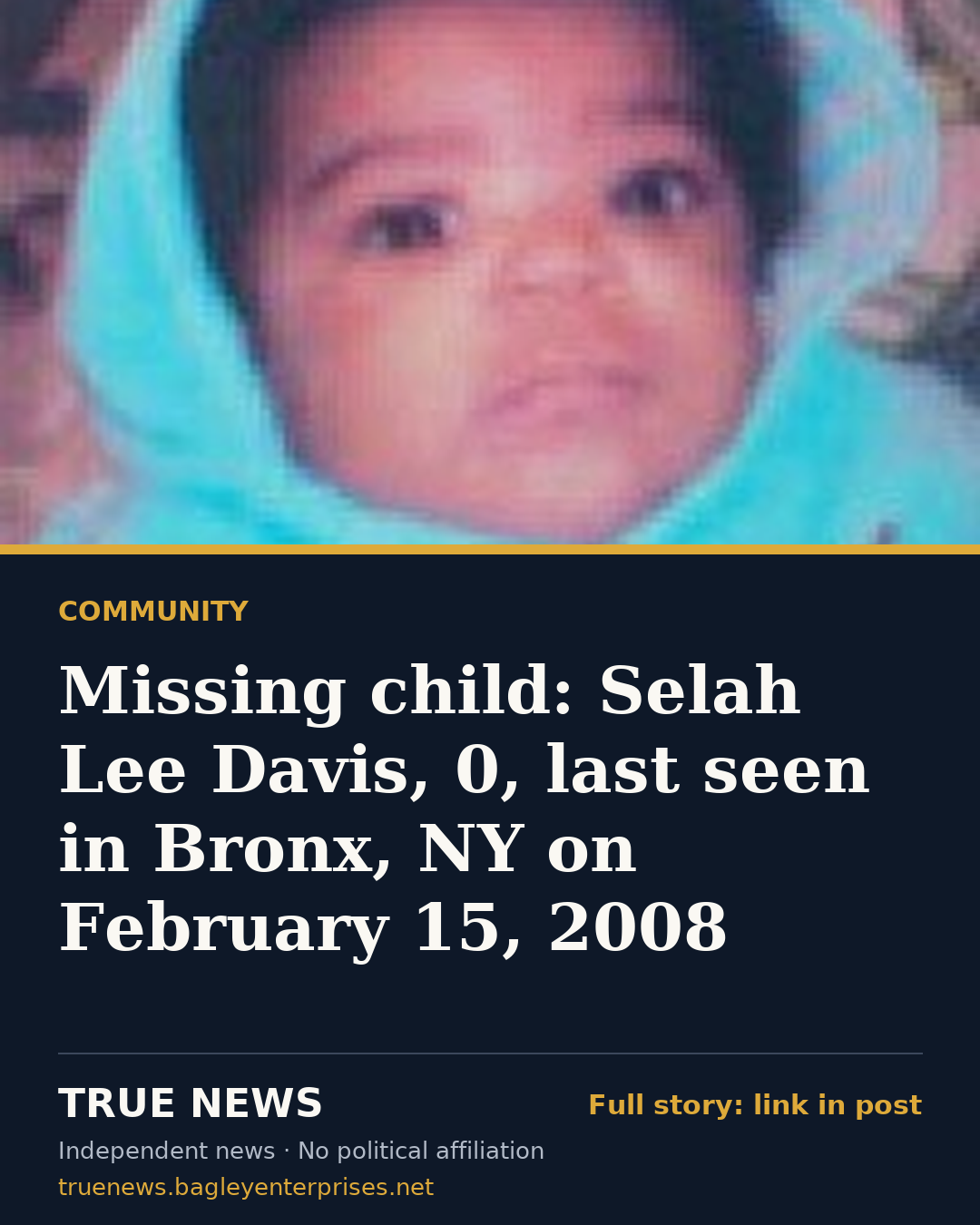Share card: Missing child: Selah Lee Davis, 0, last seen in Bronx, NY on February 15, 2008