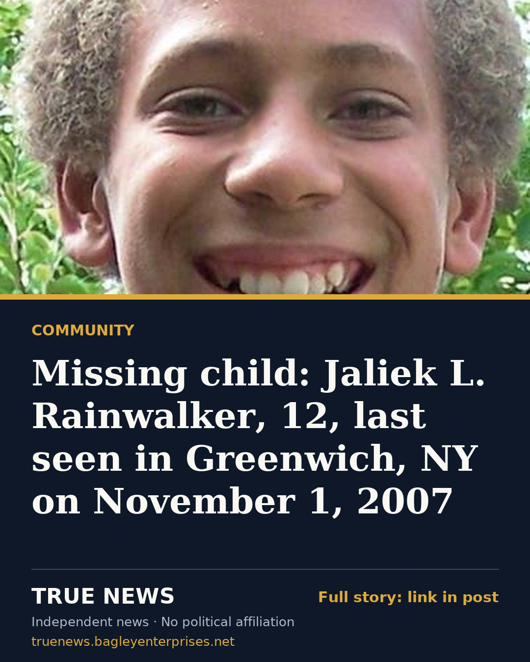 Share card: Missing child: Jaliek L. Rainwalker, 12, last seen in Greenwich, NY on November 1, 2007