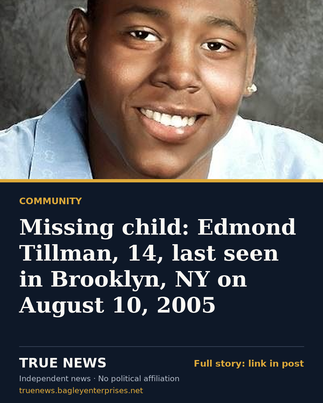 Share card: Missing child: Edmond Tillman, 14, last seen in Brooklyn, NY on August 10, 2005