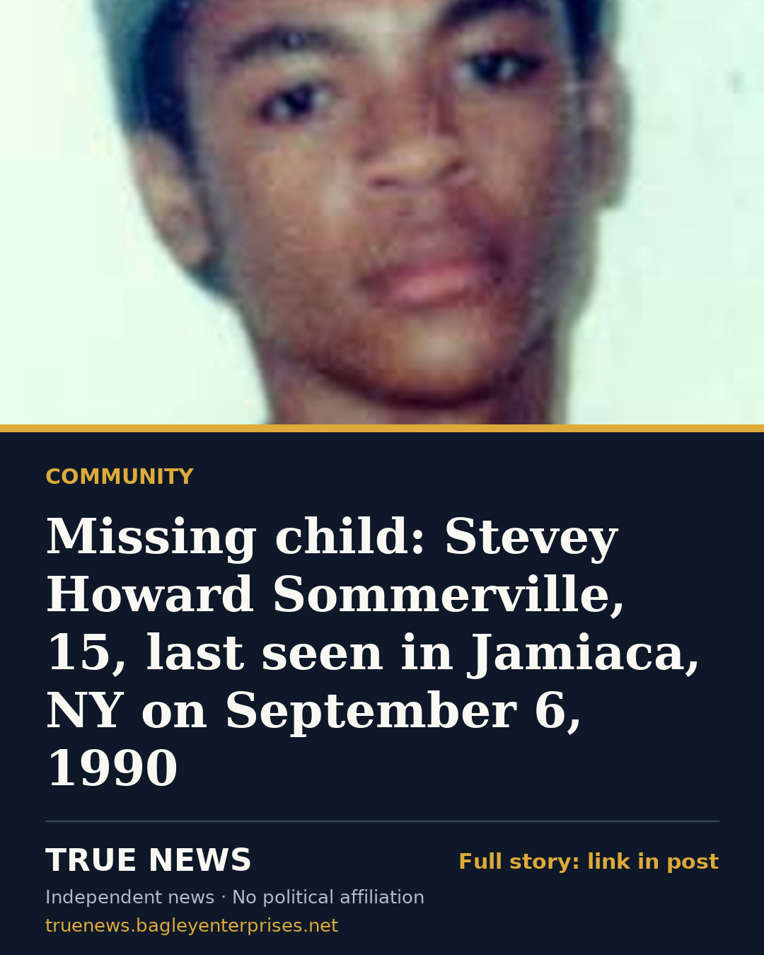 Share card: Missing child: Stevey Howard Sommerville, 15, last seen in Jamiaca, NY on September 6, 1990