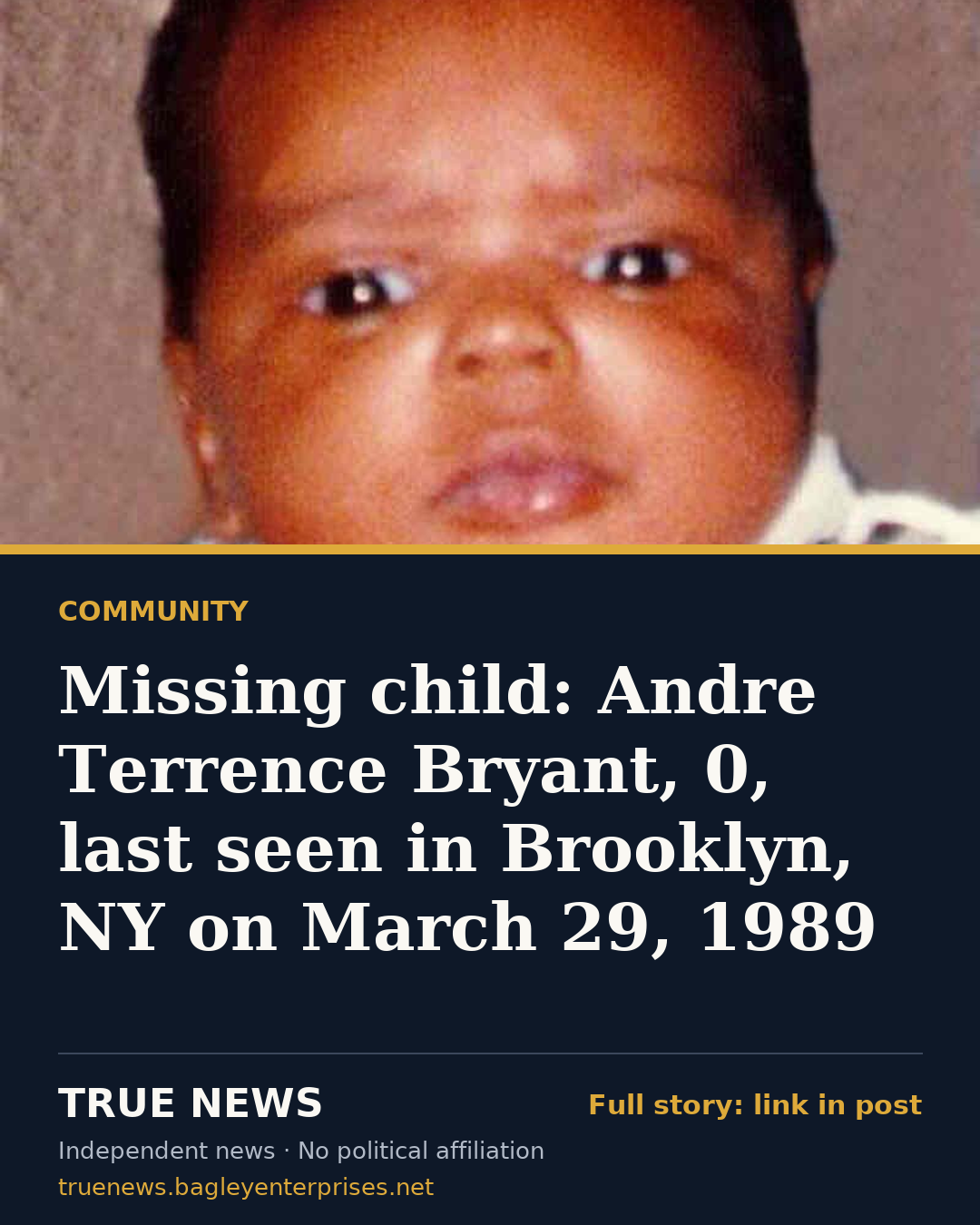 Share card: Missing child: Andre Terrence Bryant, 0, last seen in Brooklyn, NY on March 29, 1989