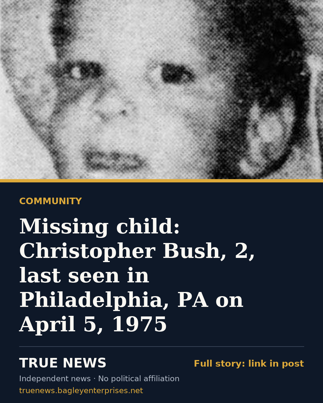 Share card: Missing child: Christopher Bush, 2, last seen in Philadelphia, PA on April 5, 1975