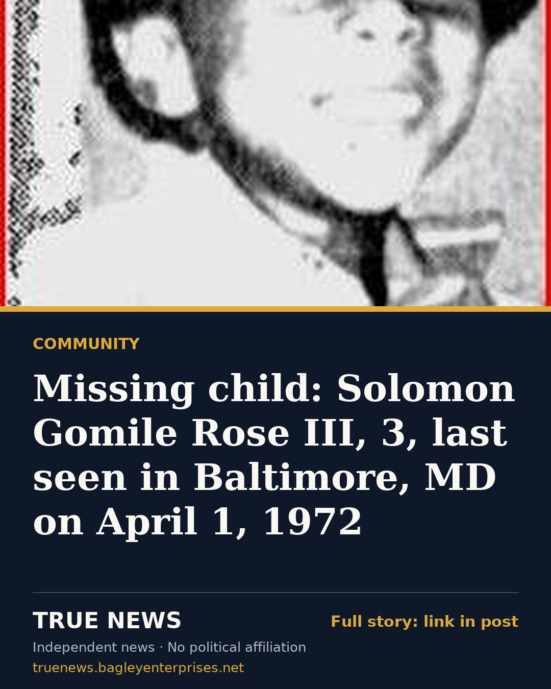Share card: Missing child: Solomon Gomile Rose III, 3, last seen in Baltimore, MD on April 1, 1972