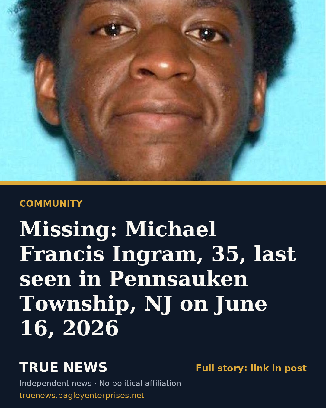 Share card: Missing: Michael Francis Ingram, 35, last seen in Pennsauken Township, NJ on June 16, 2026