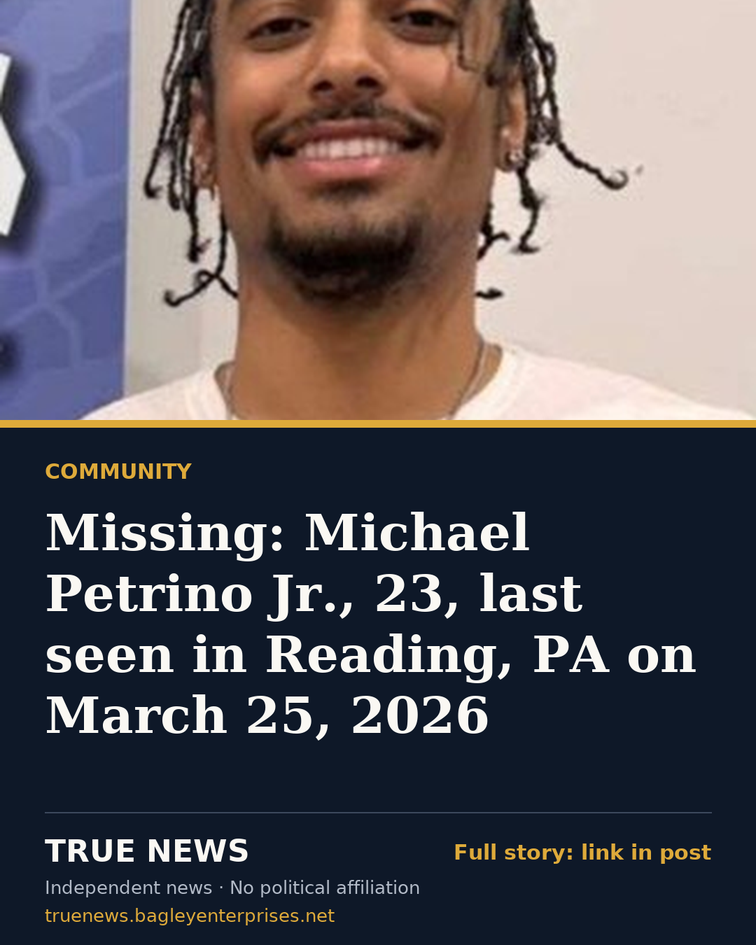 Share card: Missing: Michael Petrino Jr., 23, last seen in Reading, PA on March 25, 2026