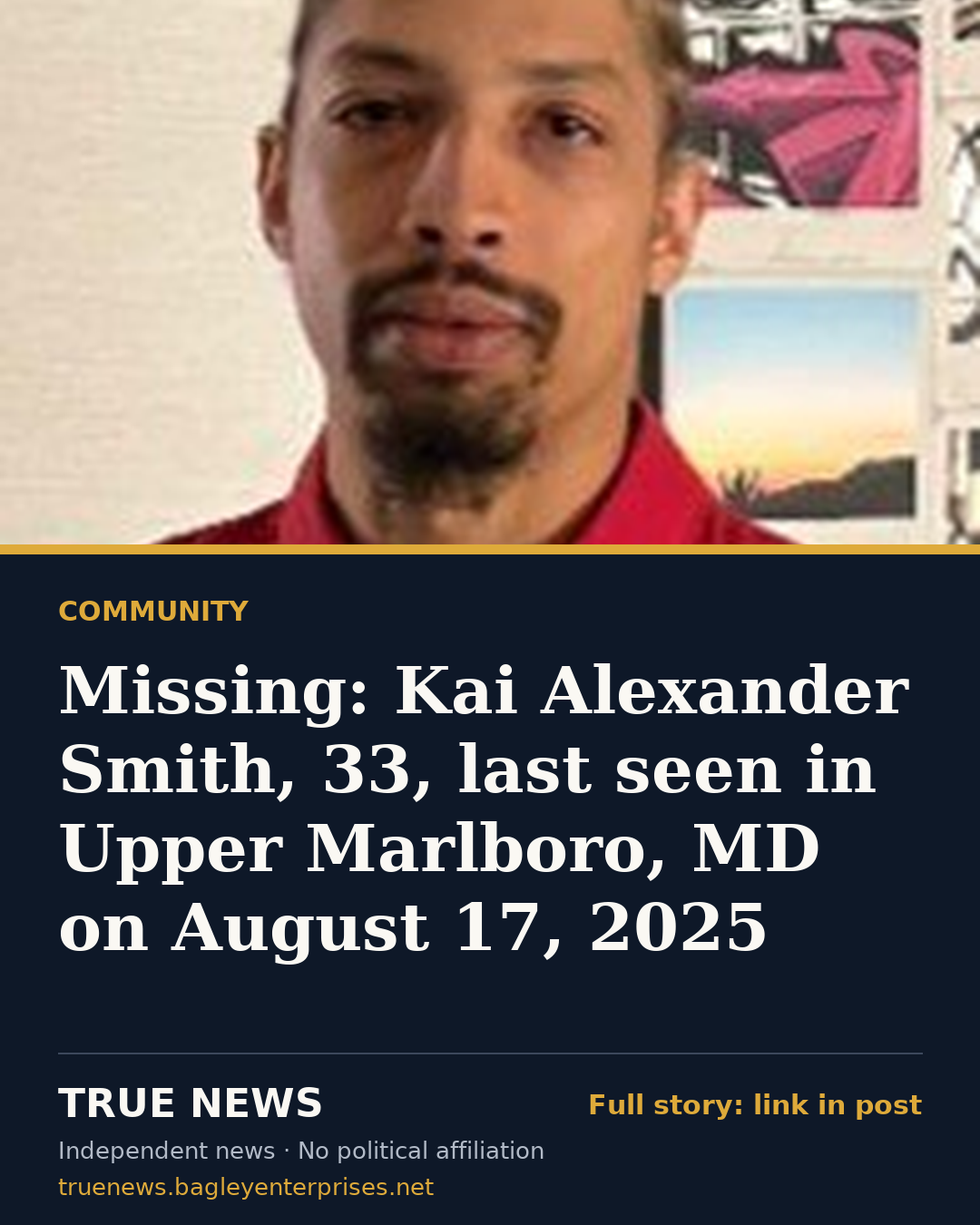 Share card: Missing: Kai Alexander Smith, 33, last seen in Upper Marlboro, MD on August 17, 2025