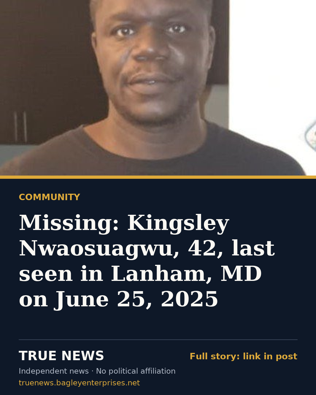 Share card: Missing: Kingsley Nwaosuagwu, 42, last seen in Lanham, MD on June 25, 2025