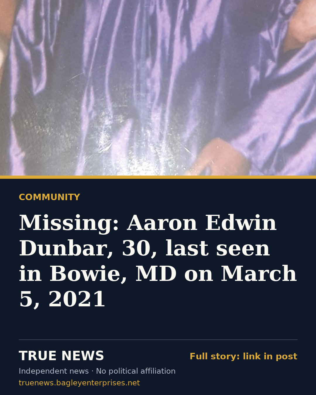 Share card: Missing: Aaron Edwin Dunbar, 30, last seen in Bowie, MD on March 5, 2021