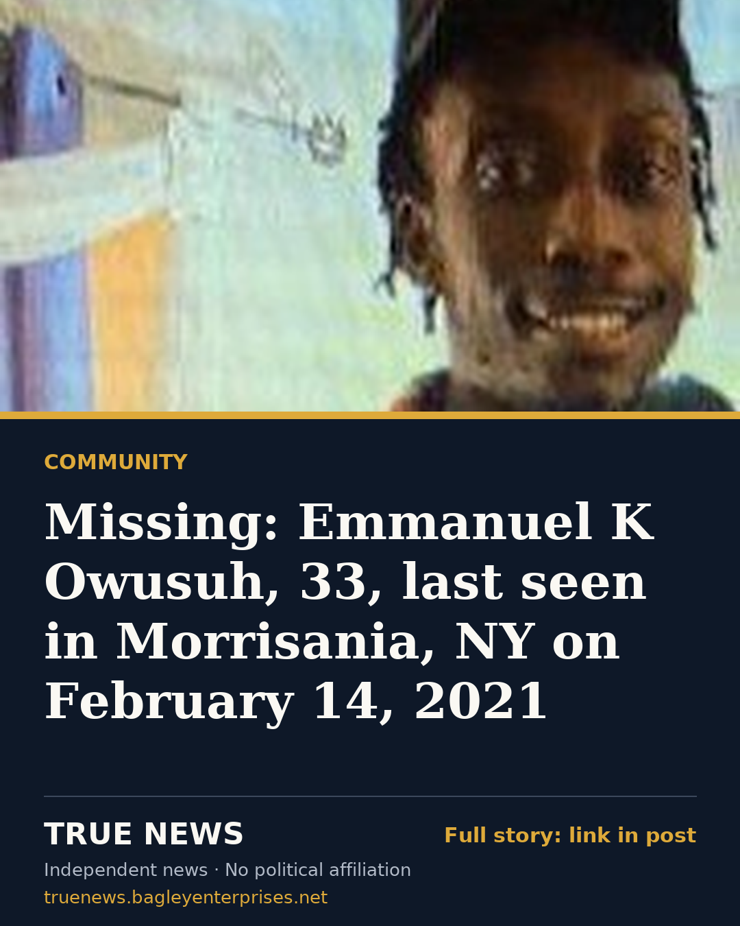 Share card: Missing: Emmanuel K Owusuh, 33, last seen in Morrisania, NY on February 14, 2021